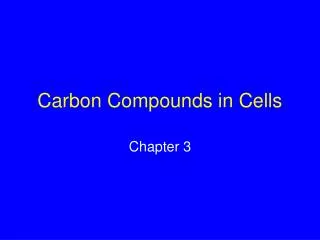 Carbon Compounds in Cells