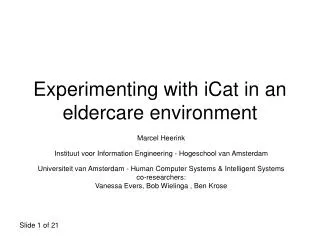 Experimenting with iCat in an eldercare environment