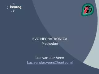 EVC MECHATRONICA Methoden Luc van der Veen Luc.vander.veen@kenteq.nl