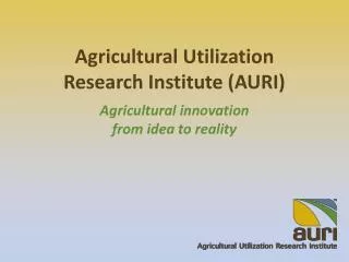 Agricultural Utilization Research Institute (AURI)