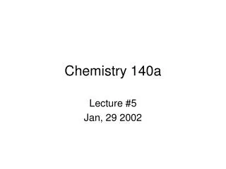 Chemistry 140a