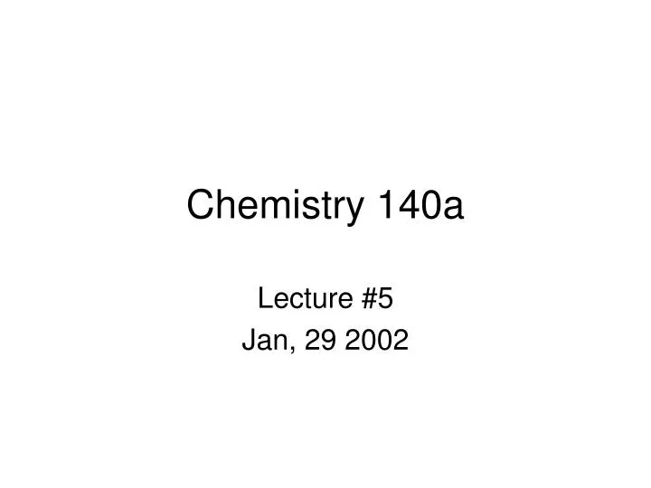 chemistry 140a