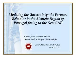 Modeling the Uncertainty: the Farmers Behavior in the Alentejo Region of Portugal facing to the New CAP