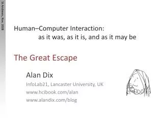 Human–Computer Interaction: 			as it was, as it is, and as it may be The Great Escape