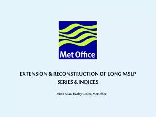 EXTENSION &amp; RECONSTRUCTION OF LONG MSLP SERIES &amp; INDICES