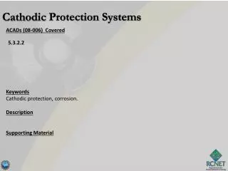 ACADs (08-006) Covered Keywords Cathodic protection, corrosion. Description Supporting Material