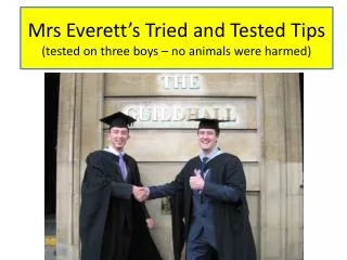 Mrs Everett’s Tried and Tested Tips (tested on three boys – no animals were harmed)