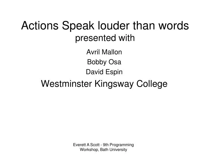 actions speak louder than words presented with