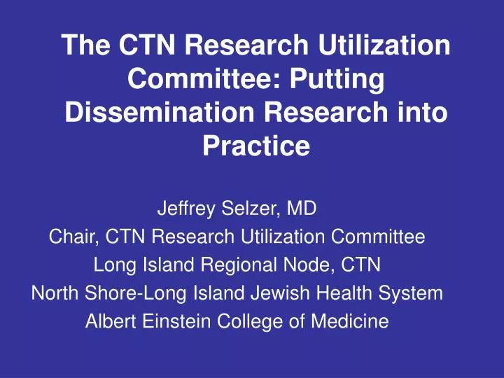the ctn research utilization committee putting dissemination research into practice