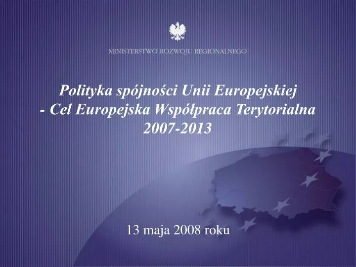 polityka sp jno ci unii europejskiej cel europejska wsp praca terytorialna 2007 2013