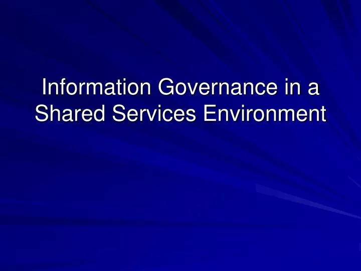 information governance in a shared services environment