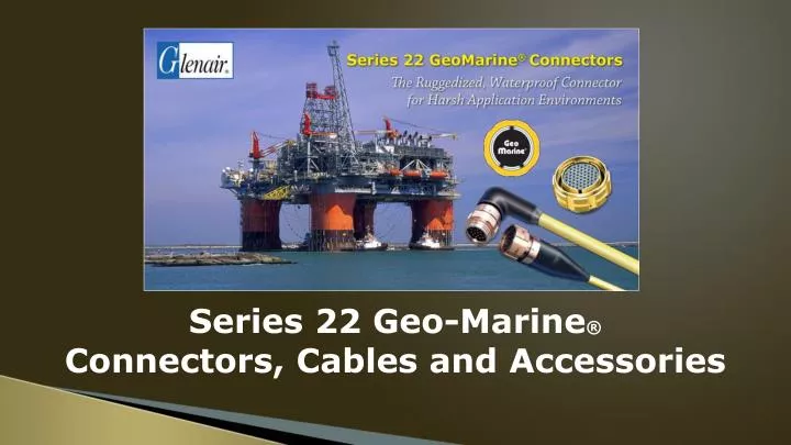 series 22 geo marine connectors cables and accessories