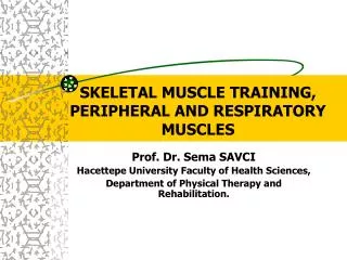 SKELETAL MUSCLE TRAINING, PERIPHERAL AND RESPIRATORY MUSCLES