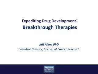 Expediting Drug Development : Breakthrough Therapies
