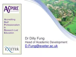 Dr Dilly Fung Head of Academic Development D.Fung@exeter.ac.uk