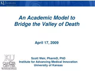 An Academic Model to Bridge the Valley of Death April 17, 2009