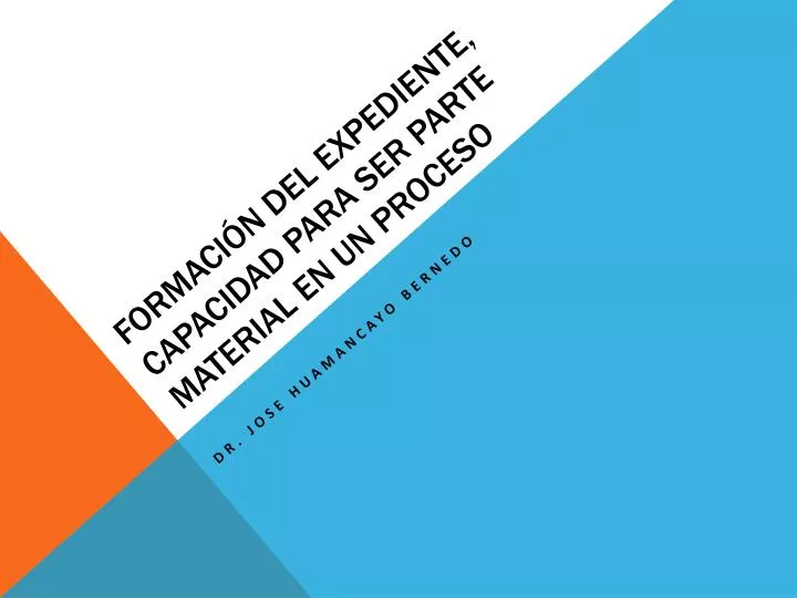 formaci n del expediente capacidad para ser parte material en un proceso