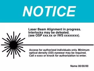 Laser Beam Alignment in progress. Interlocks may be defeated. (see OSP xxx.xx or IWS xxxxxxxx).