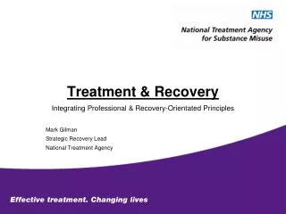 Treatment &amp; Recovery Integrating Professional &amp; Recovery-Orientated Principles Mark Gilman Strategic Recovery Le