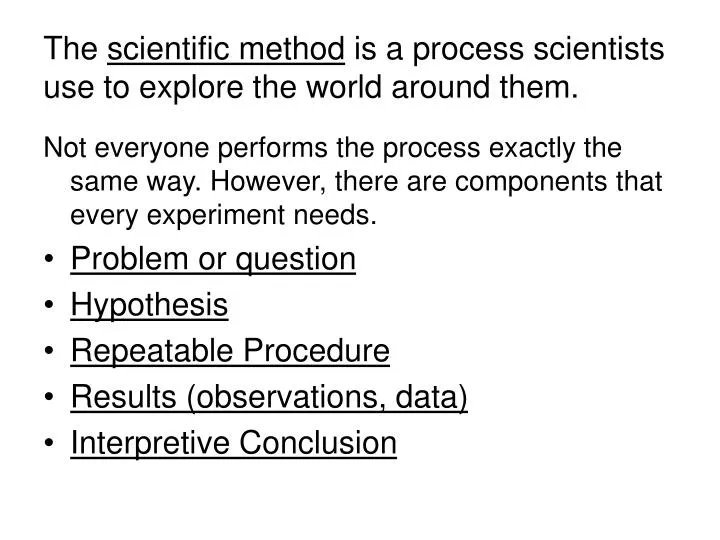 the scientific method is a process scientists use to explore the world around them
