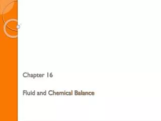 Chapter 16 Fluid and Chemical Balance