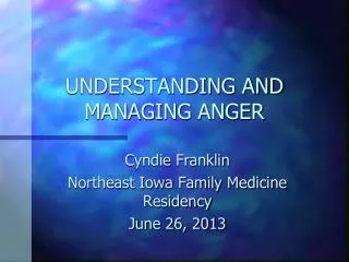 UNDERSTANDING AND MANAGING ANGER