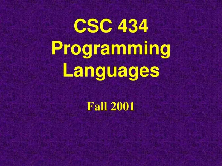 csc 434 programming languages fall 2001