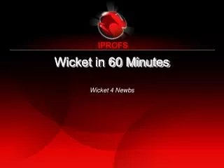 Wicket in 60 Minutes