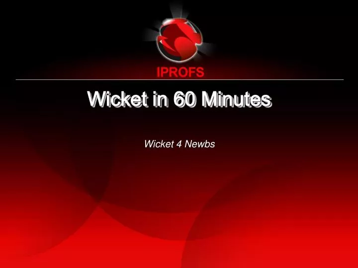 wicket in 60 minutes