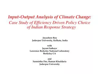 Input-Output Analysis of Climate Change: Case Study of Efficiency Driven Policy Choice of Indian Response Strategy Joya
