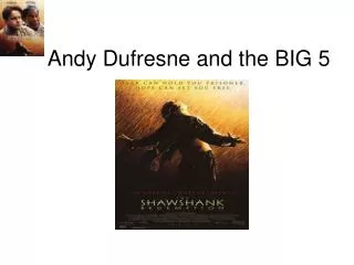 Andy Dufresne and the BIG 5