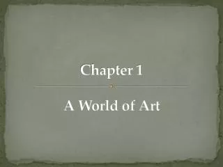 Chapter 1 A World of Art
