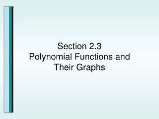 Section 2.3 Polynomial Functions and Their Graphs