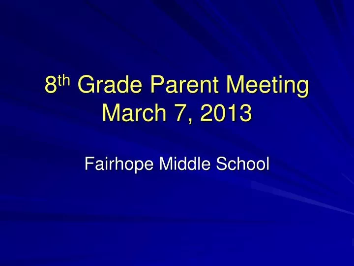 8 th grade parent meeting march 7 2013