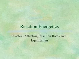 Reaction Energetics