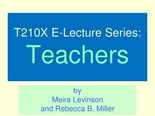 T210X E-Lecture Series: Teachers