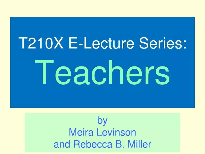 t210x e lecture series teachers