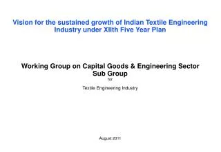 Vision for the sustained growth of Indian Textile Engineering Industry under XII th Five Year Plan Working Group o