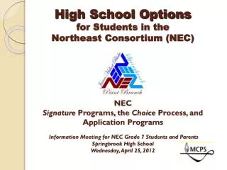 What is the Northeast Consortium (NEC)? The NEC is made up of: 3 high schools, 5 middle schools, and their feeder ele