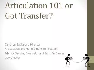 Articulation 101 or Got Transfer?
