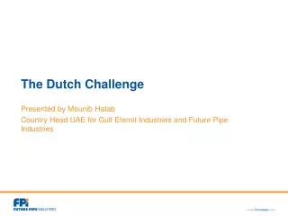 The Dutch Challenge Presented by Mounib Hatab Country Head UAE for Gulf Eternit Industries and Future Pipe Industries