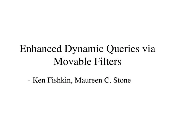 enhanced dynamic queries via movable filters