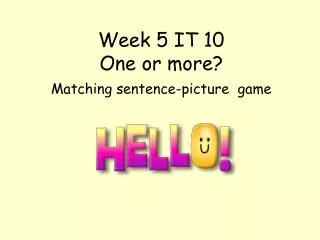 Week 5 IT 10 One or more? Matching sentence-picture game