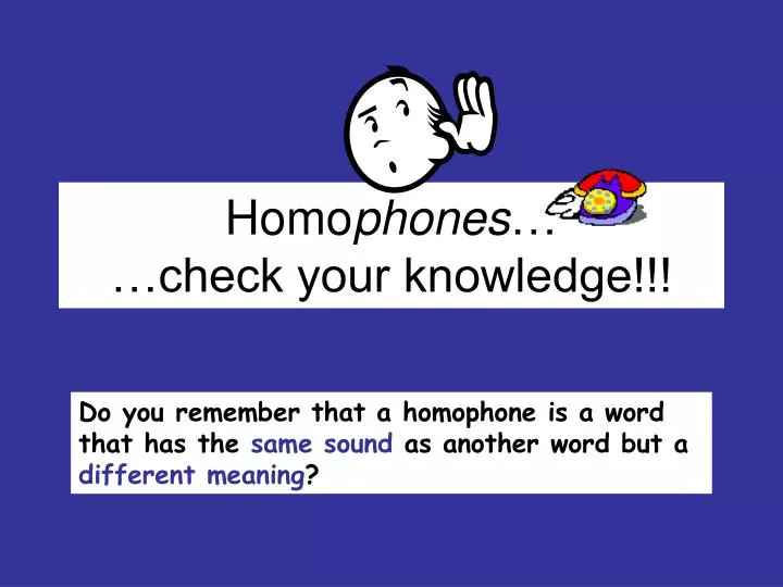 homo phones check your knowledge