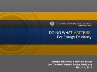 Energy Efficiency &amp; Utilities Sector Jim Caldwell, Interim Sector Navigator March 1, 2013