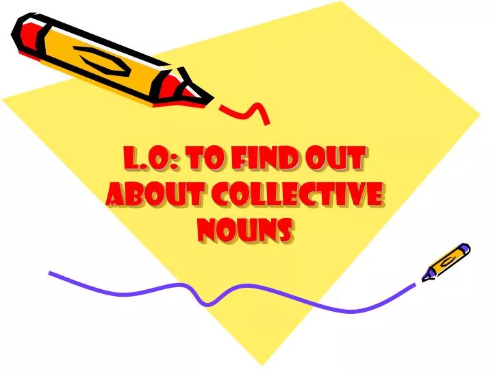 l o to find out about collective nouns