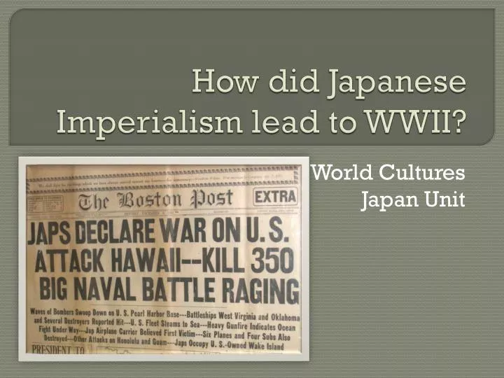 how did japanese imperialism lead to wwii