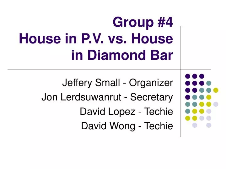 group 4 house in p v vs house in diamond bar