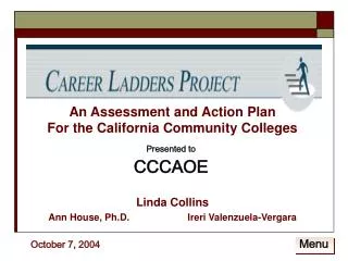 An Assessment and Action Plan For the California Community Colleges Linda Collins Ann House, Ph.D.		Ireri Valenzuela-Ve
