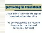 Questioning the Conventional - slide 1